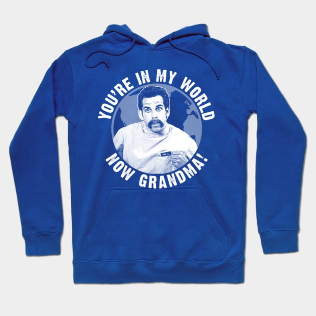 Happy Gilmore You're In My World Now Grandma Hoodie by scribblejuice